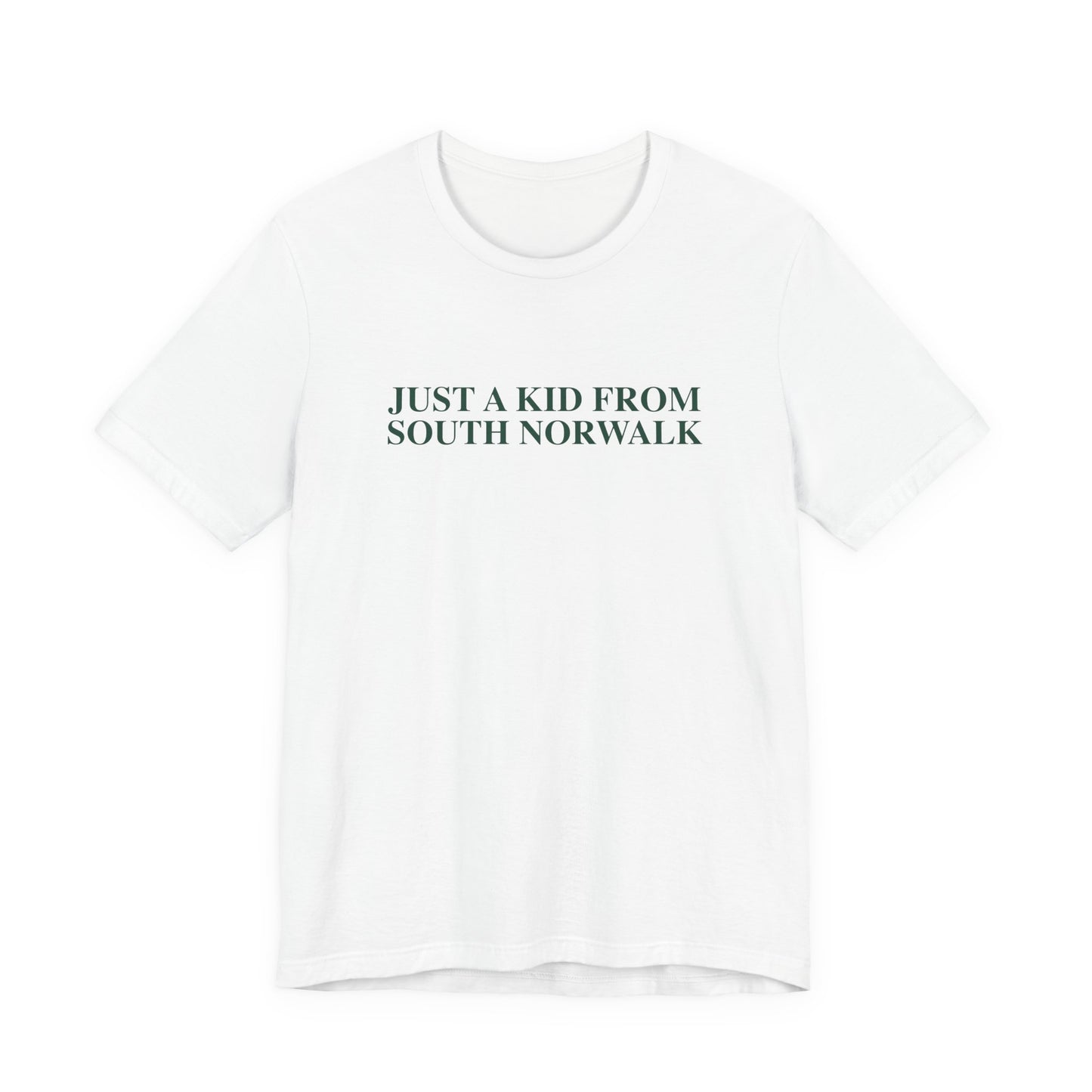 Just a kid from South Norwalk Unisex Jersey Short Sleeve T-Shirt