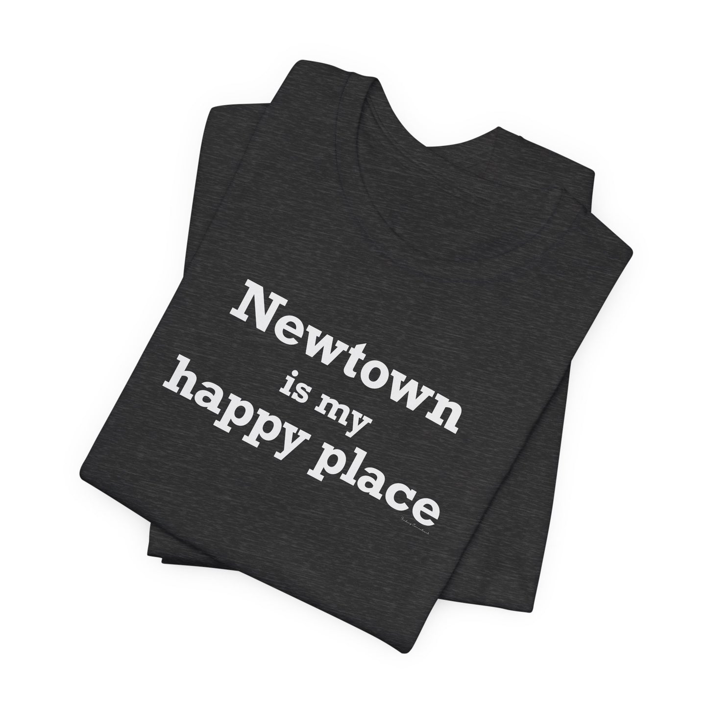 Newtown Is My Happy Place Unisex Jersey Short Sleeve T-Shirt