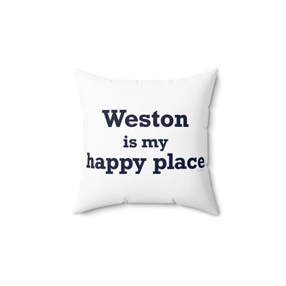 Weston Is My Happy Place  Spun Polyester Square Pillow