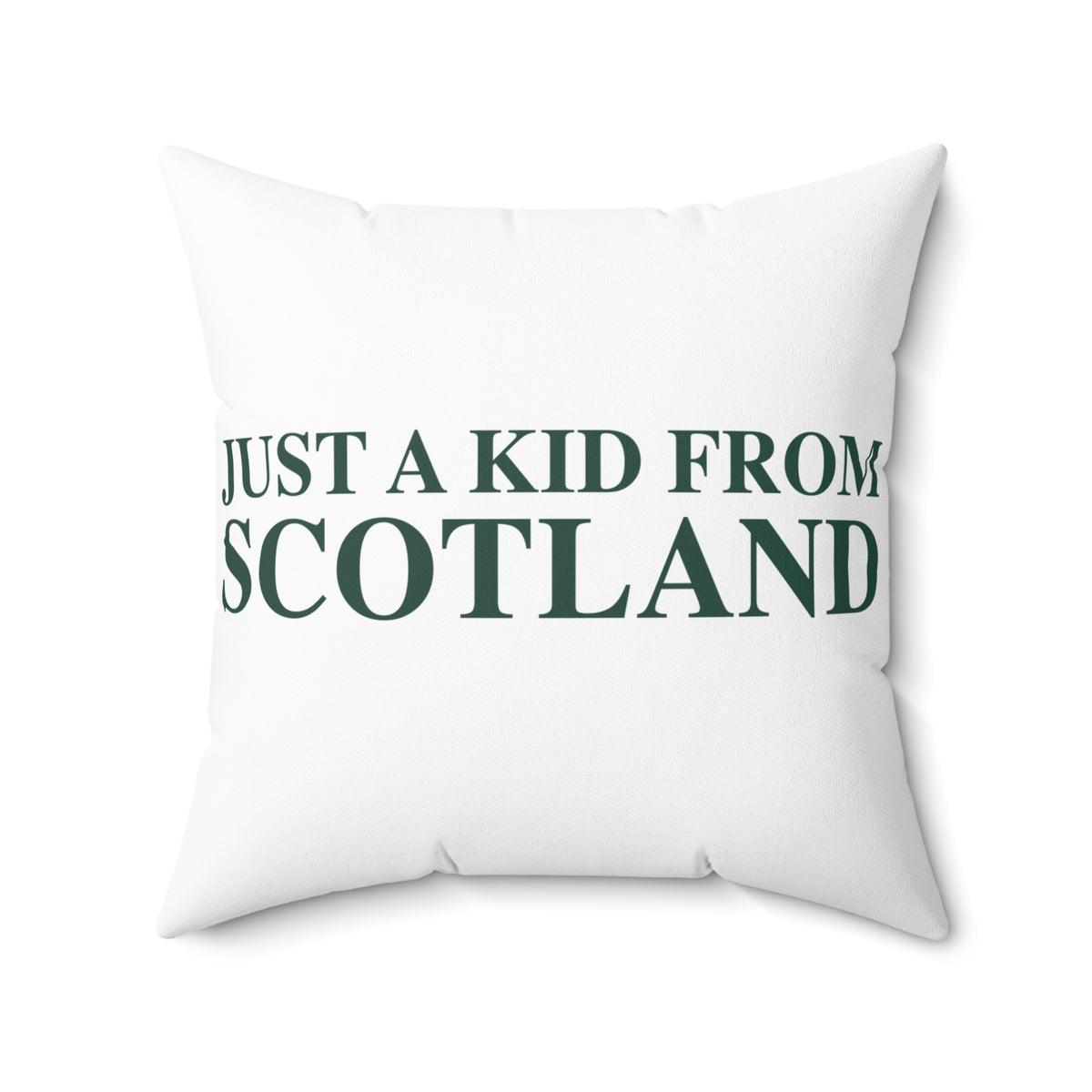 Just a kid from Scotland Spun Polyester Square Pillow