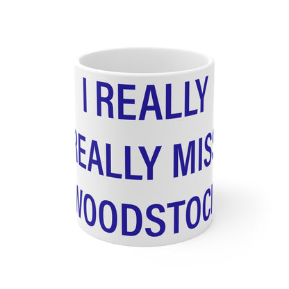 I Really Really Miss Woodstock Mug 11oz