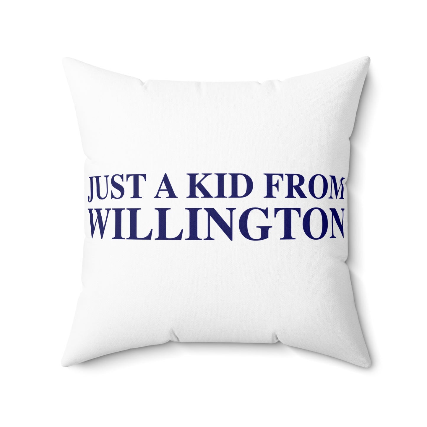 Just a kid from Willington Spun Polyester Square Pillow