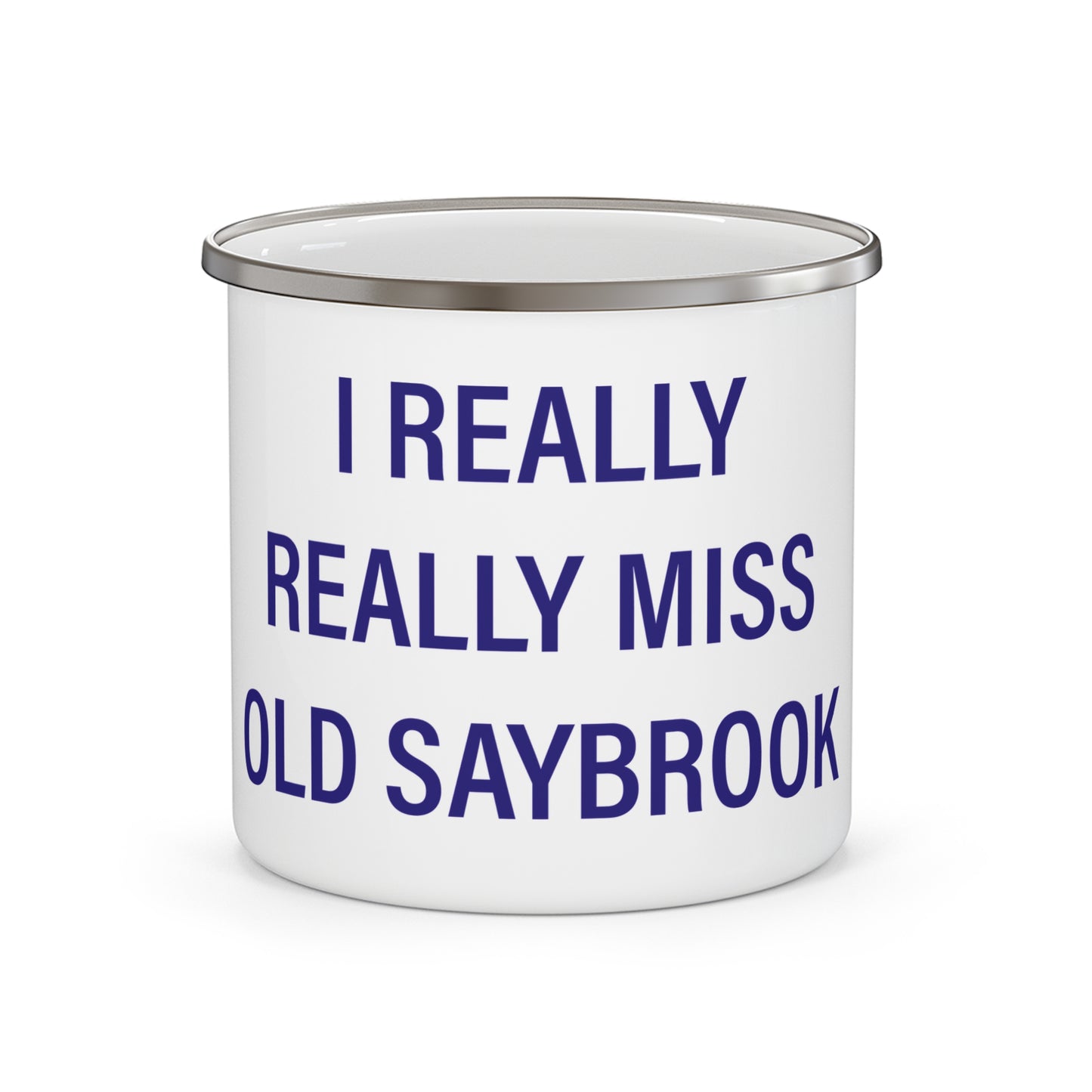 I Really Really Miss Old Saybrook Enamel Camping Mug
