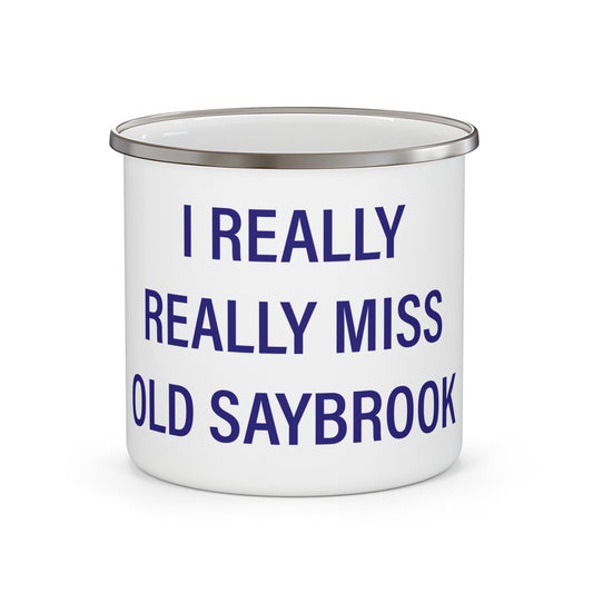 I Really Really Miss Old Saybrook Enamel Camping Mug