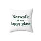 Norwalk is my Happy Place Spun Polyester Square Pillow