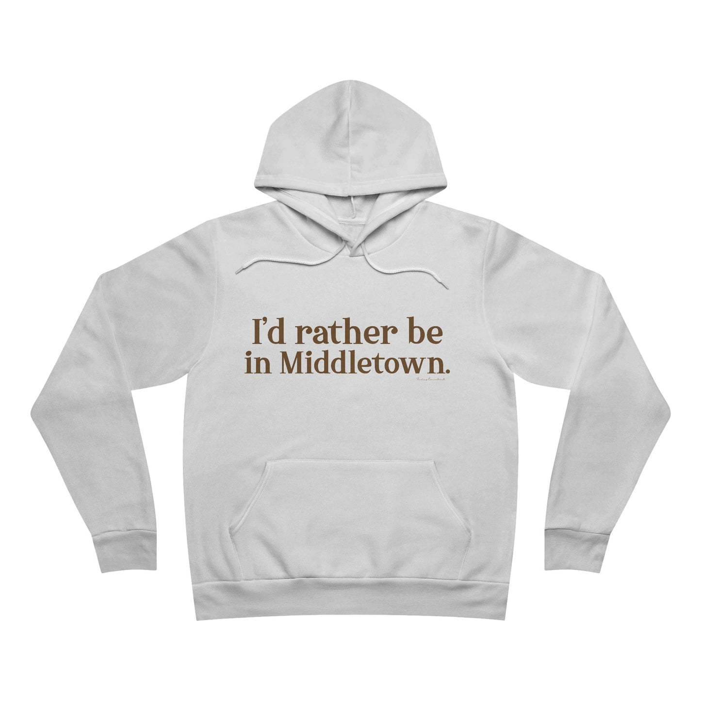 I'd rather be in Middletown. Unisex Sponge Fleece Pullover Hoodie