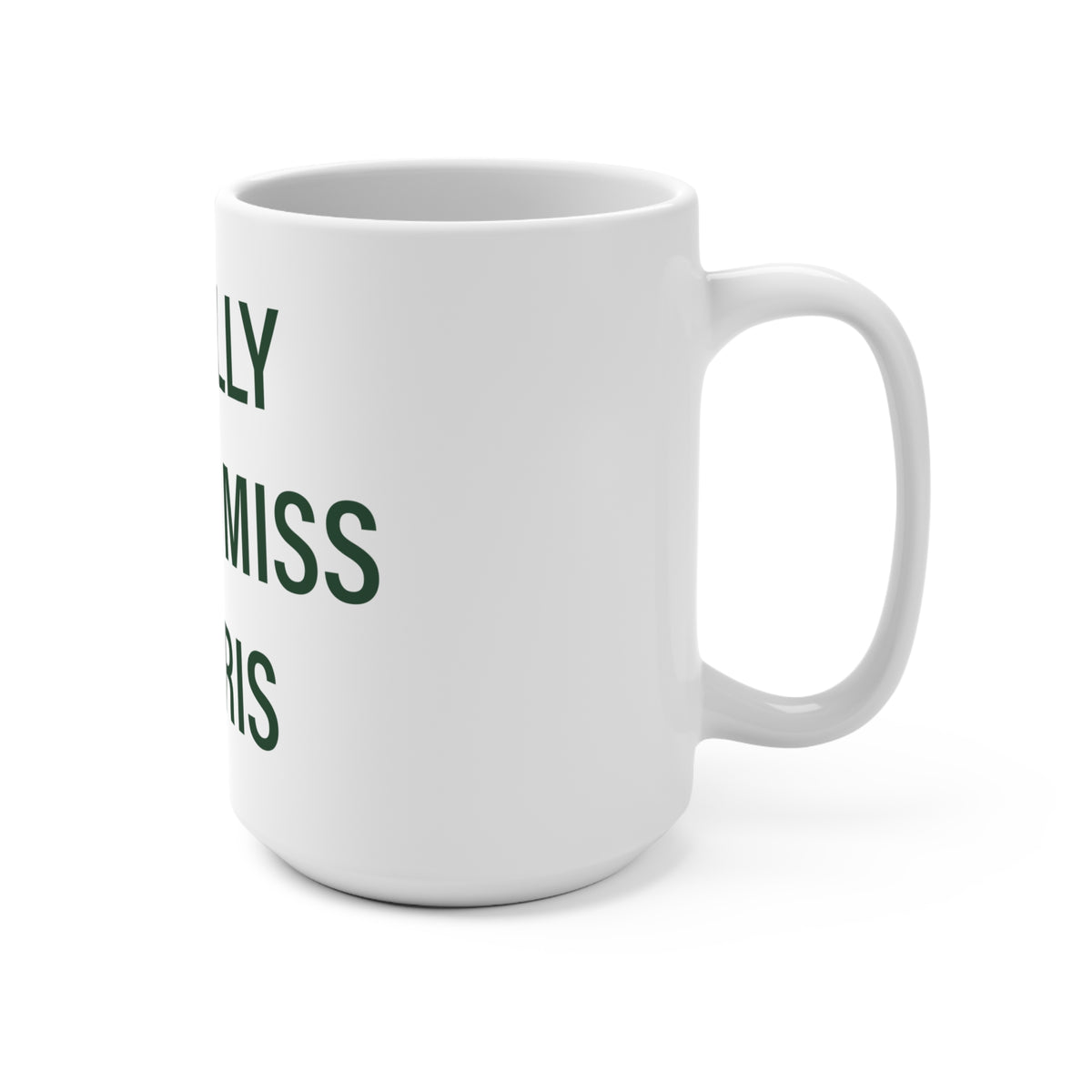 I Really Really Miss Morris  Mug 15oz