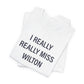 I Really Really Miss Wilton Unisex Jersey Short Sleeve T-Shirt