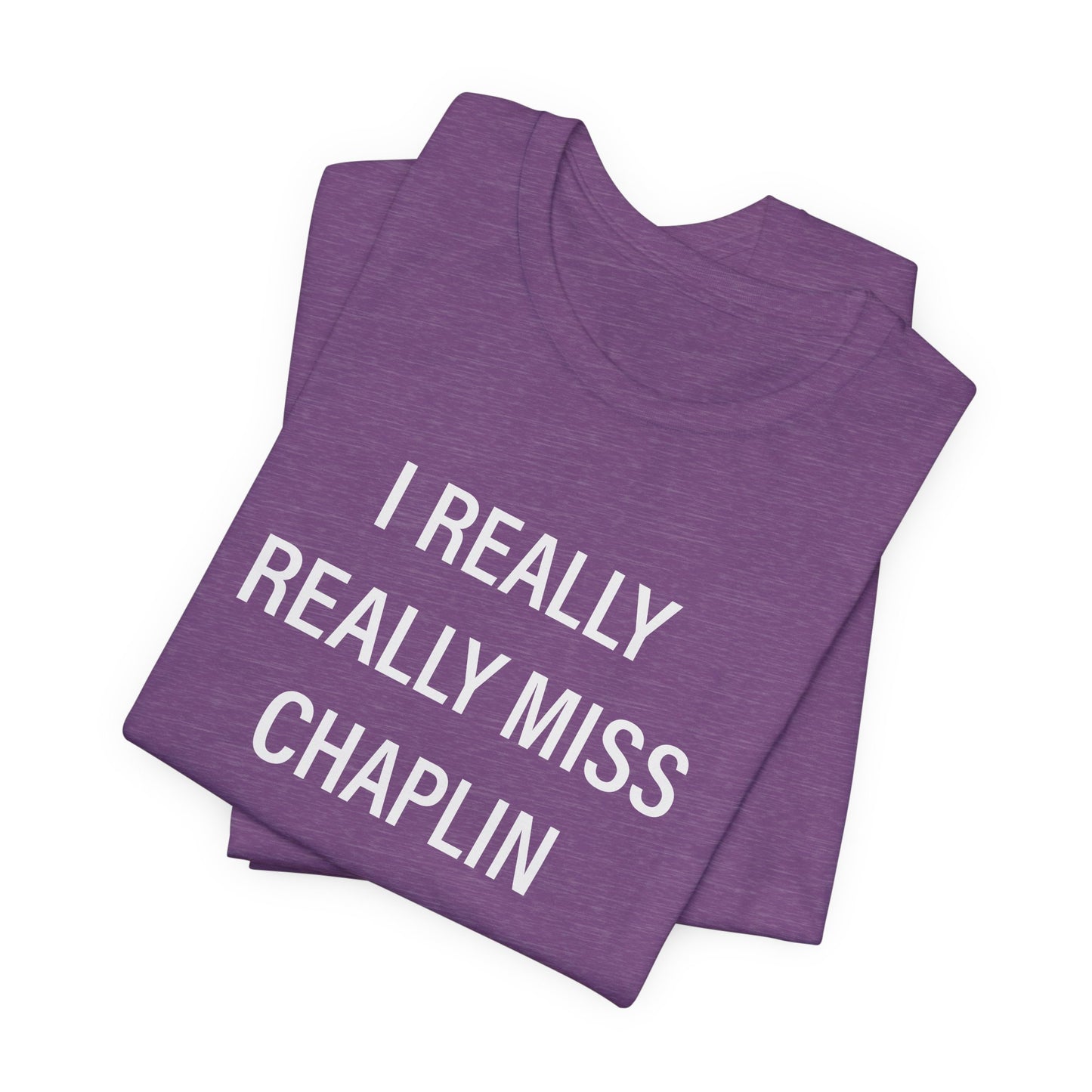 I Really Really Miss Chaplin Unisex Jersey Short Sleeve T-Shirt