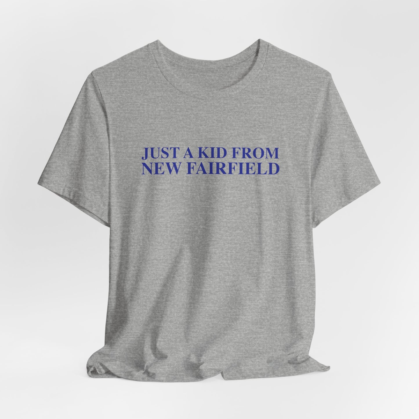 Just a kid from New Fairfield Unisex Jersey Short Sleeve T-Shirt