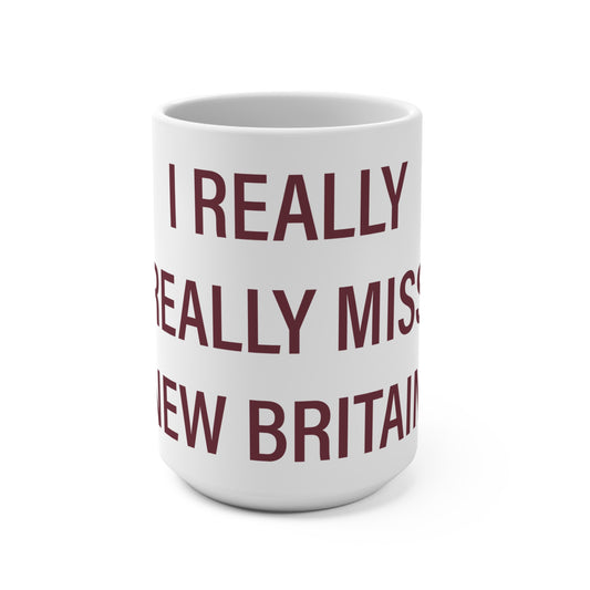 I Really Really Miss New Britain Mug 15oz