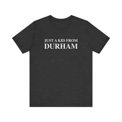 Just a kid from Durham Unisex Jersey Short Sleeve Tee