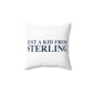 Just a kid from Sterling Spun Polyester Square Pillow