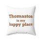 Thomaston is My Happy Place Polyester Square Pillow