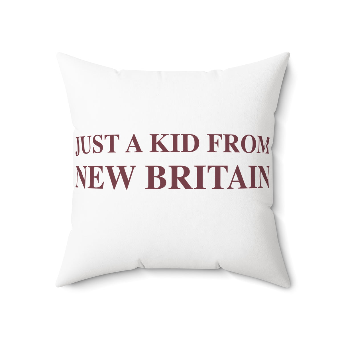 Just a kid from New Britain Polyester Square Pillow