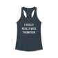 I Really Really Miss Thompson Women's Ideal Racerback Tank Top