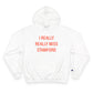 I Really Really Miss Stamford Champion Hoodie
