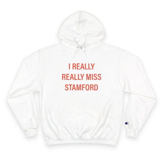 I Really Really Miss Stamford Champion Hoodie