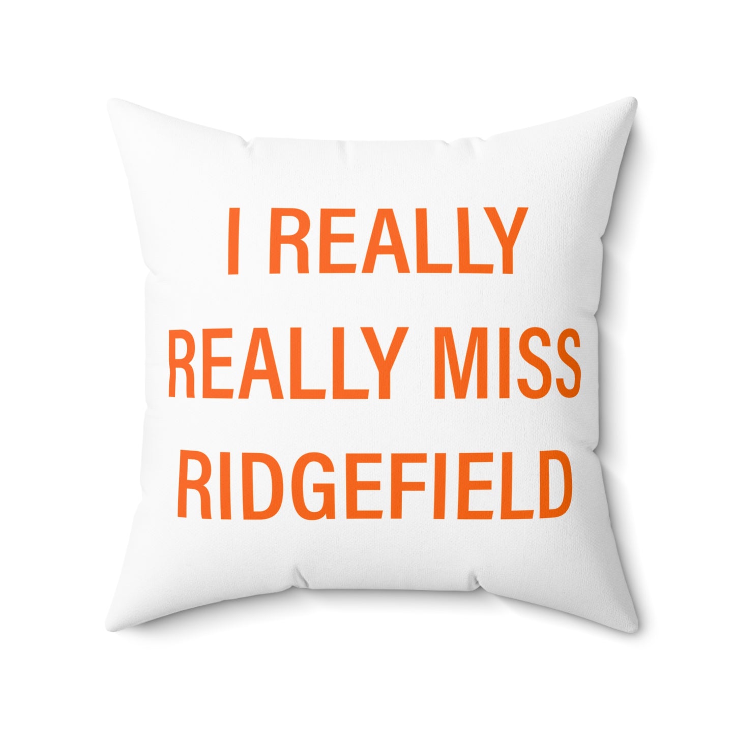 I Really Really Miss Ridgefield Spun Polyester Square Pillow