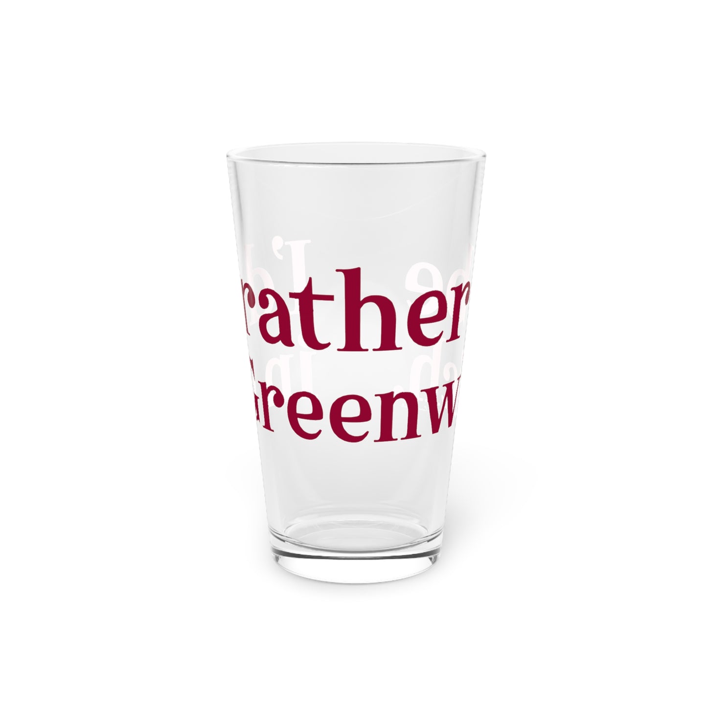 I’d rather be in Greenwich Pint Glass, 16oz