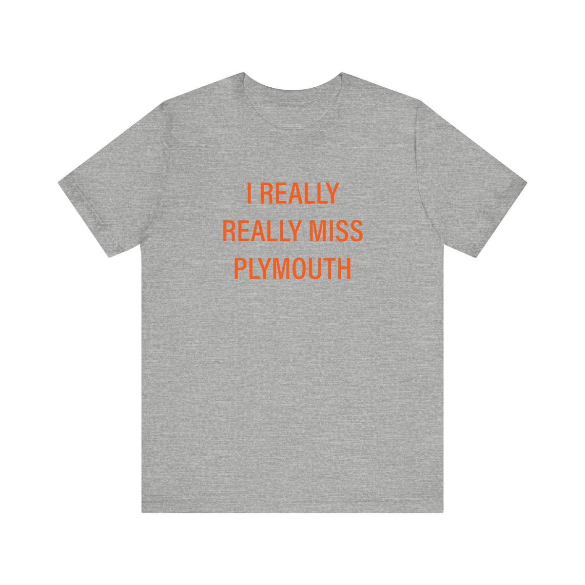I Really Really Miss Plymouth Unisex Jersey Short Sleeve T-Shirt