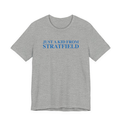 Just a kid from Stratfield Unisex Jersey Short Sleeve T-Shirt