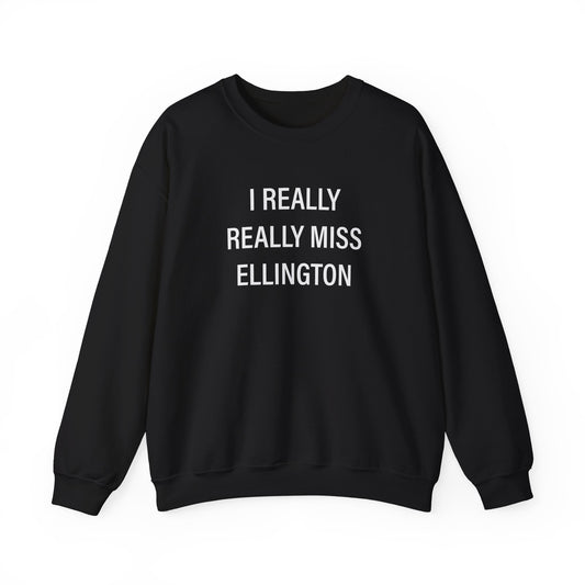 I Really Really Miss Ellington Unisex Heavy Blend™ Crewneck Sweatshirt