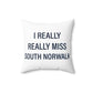 I Really Really Miss South Norwalk Spun Polyester Square Pillow