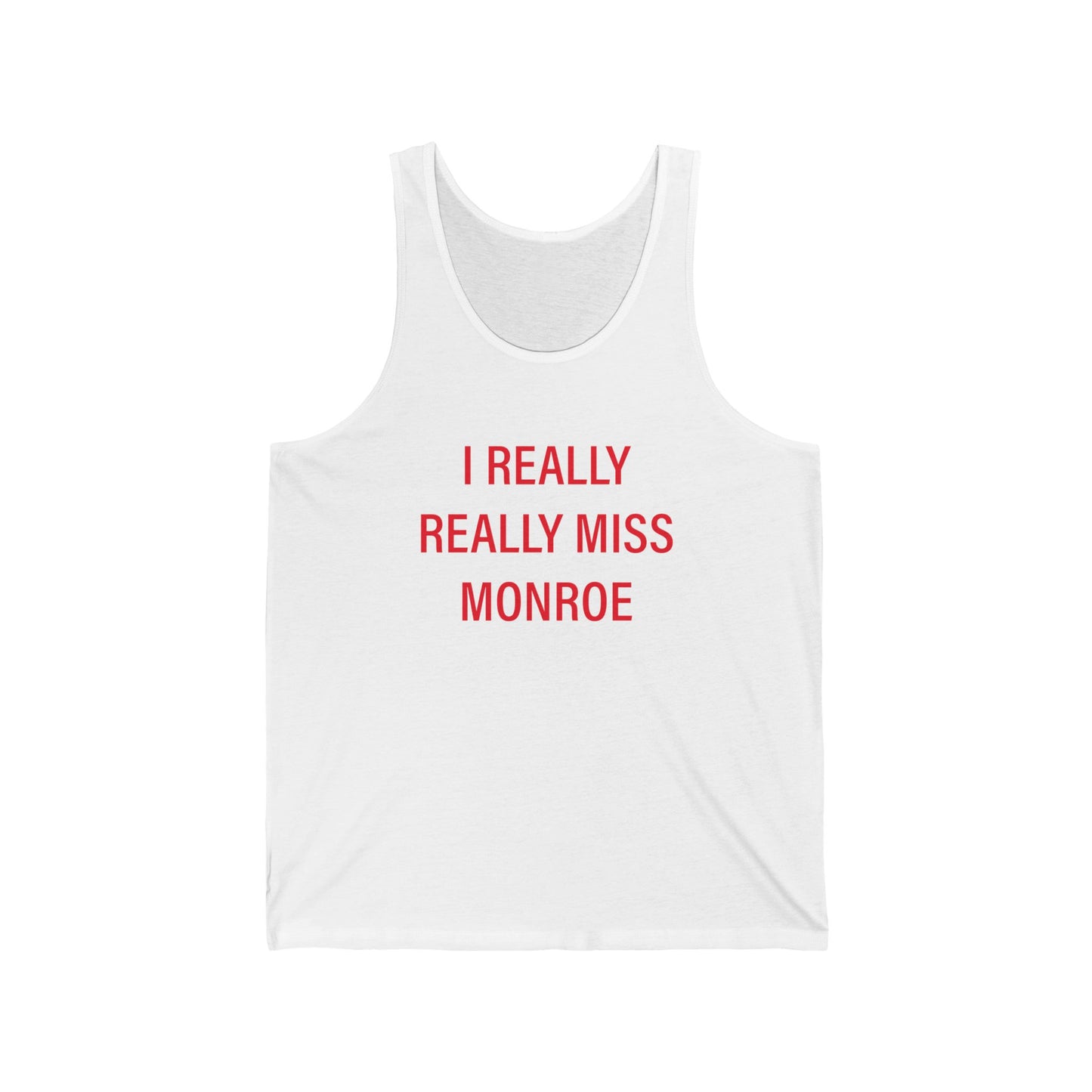 I Really Really Miss Monroe Unisex Jersey Tank Top