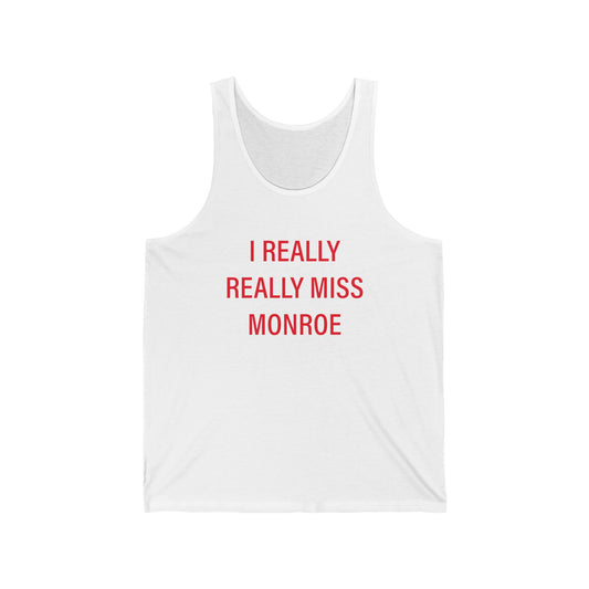 I Really Really Miss Monroe Unisex Jersey Tank Top