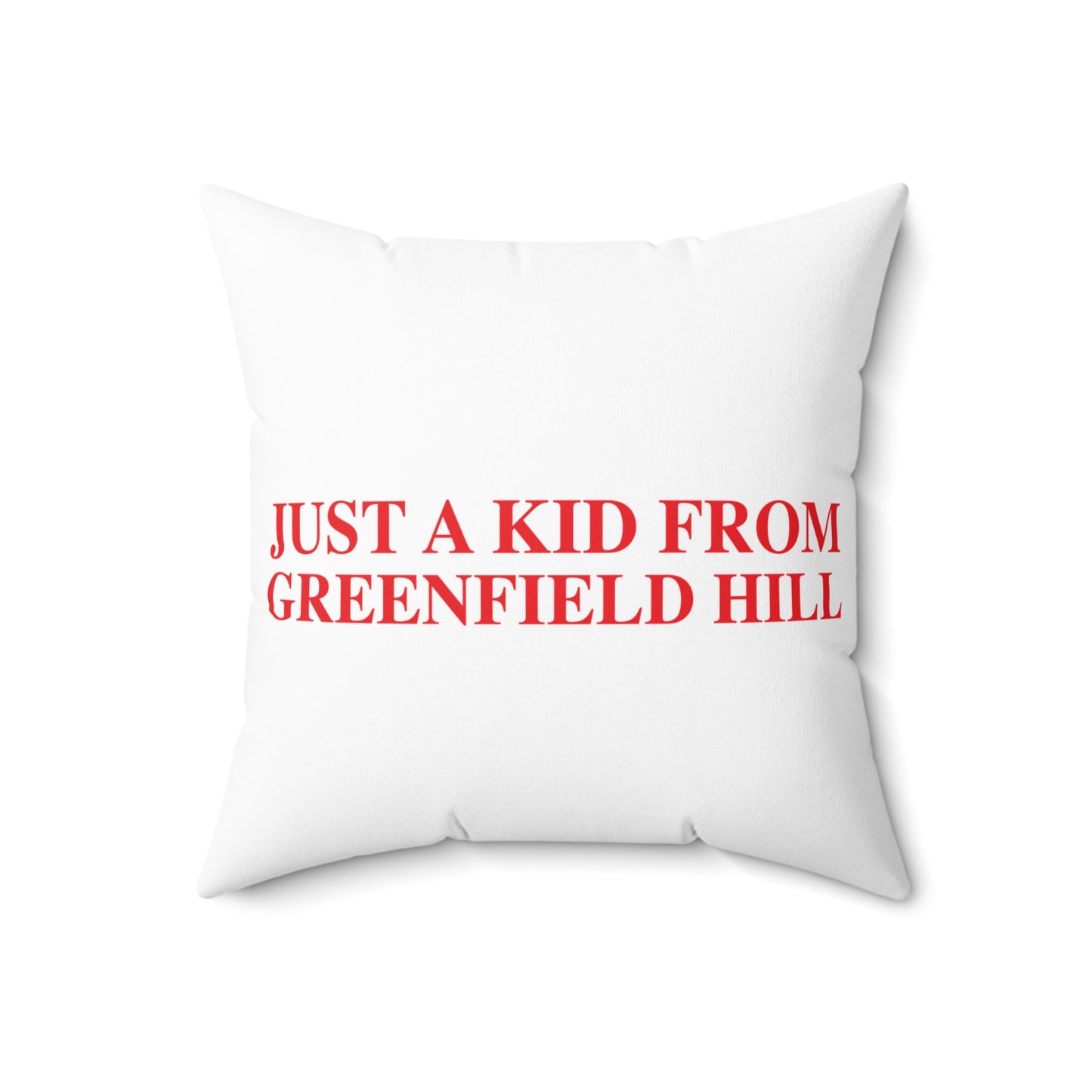 Just a kid from Greenfield Hill Spun Polyester Square Pillow