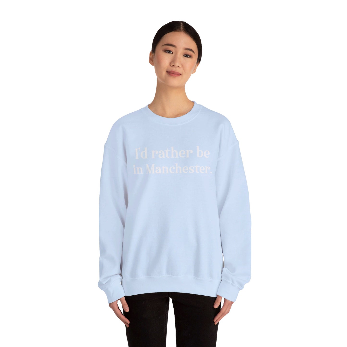 I'd rather be in Manchester. Unisex Heavy Blend™ Crewneck Sweatshirt