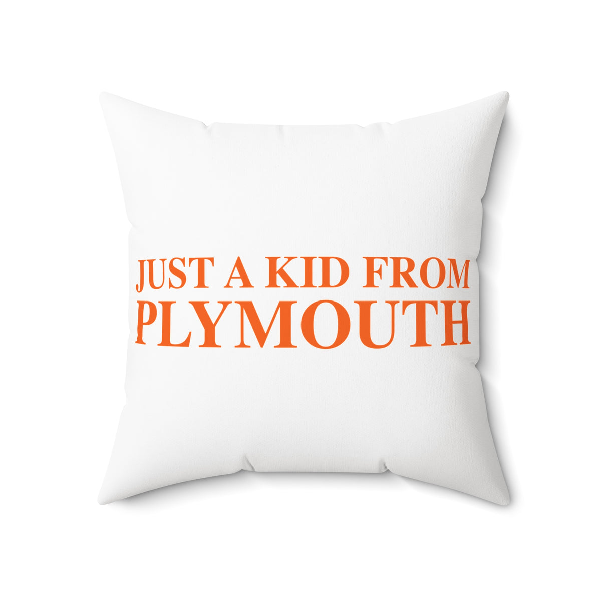 Just a kid from Plymouth Polyester Square Pillow