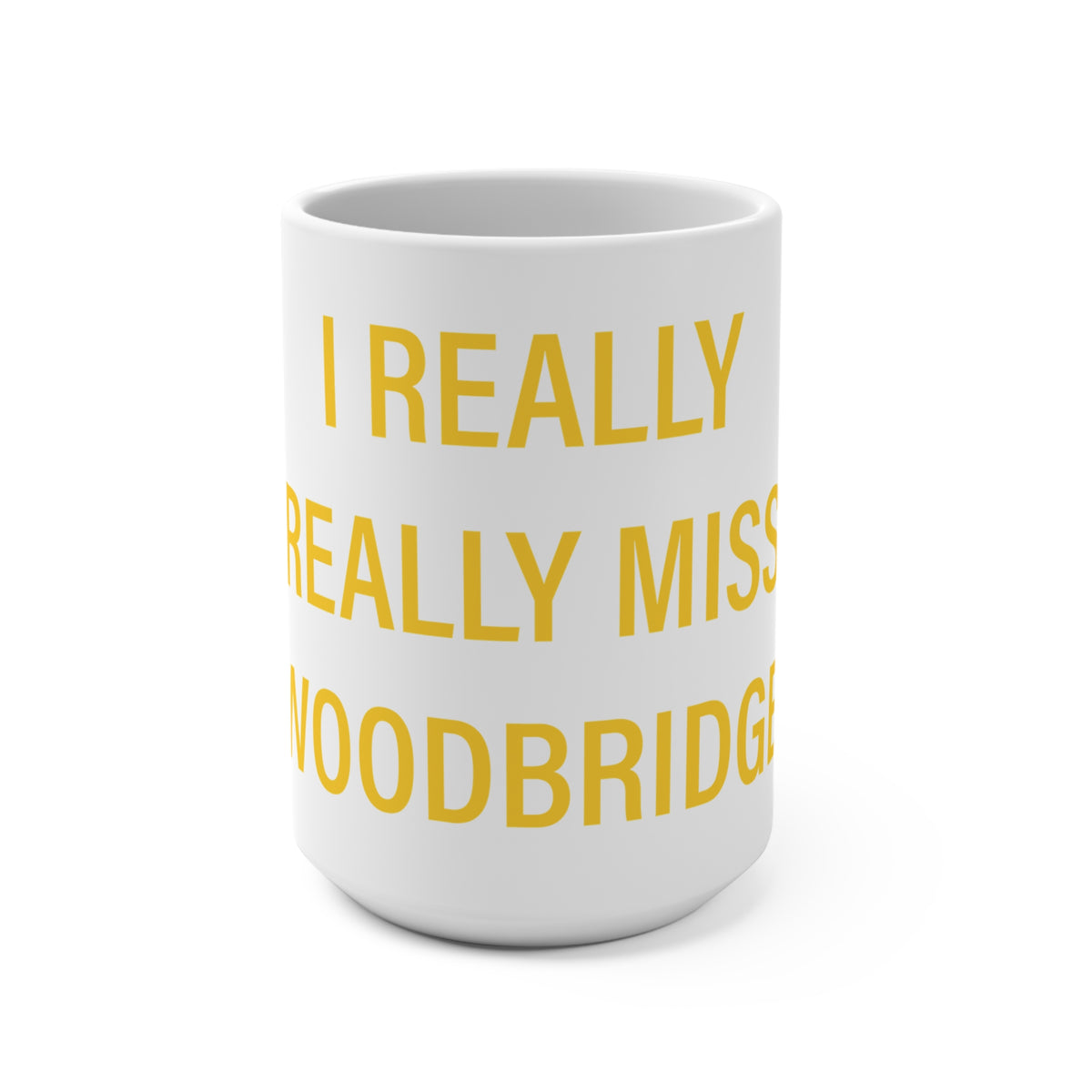 I Really Really Miss Woodbridge Mug 15oz
