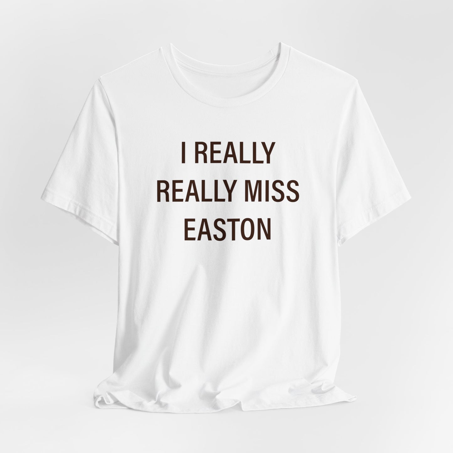 I Really Really Miss Easton Unisex Jersey Short Sleeve Tee