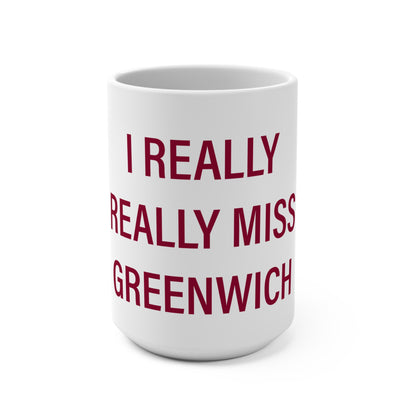 I Really Really Miss Greenwich Mug 15oz
