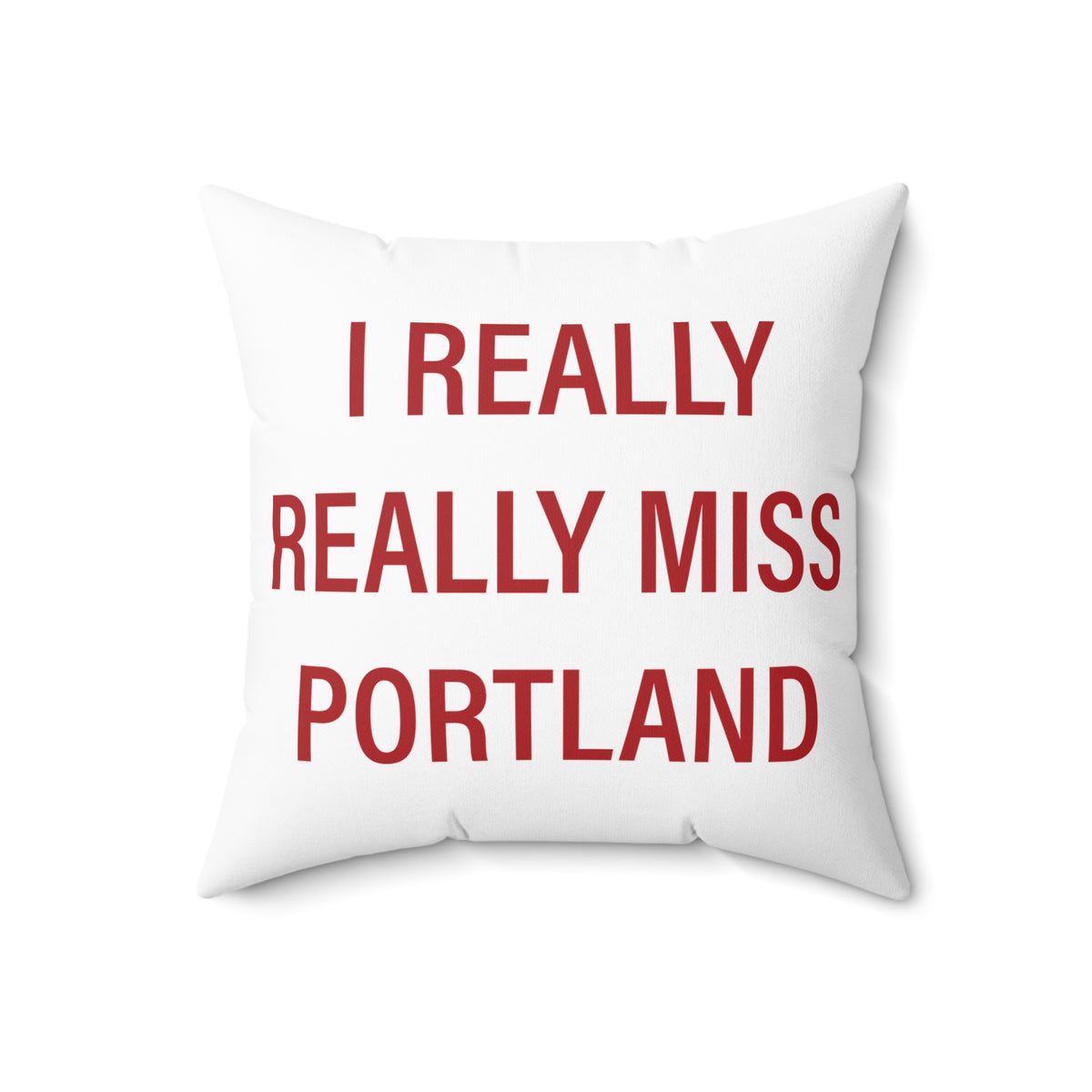 I Really Really Miss Portland Spun Polyester Square Pillow