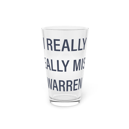 I Really Really Miss Warren Pint Glass, 16oz