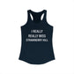 I Really Really Miss Strawberry Hill Women's Ideal Racerback Tank Top