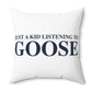 Just a kid listening to Goose Spun Polyester Square Pillow