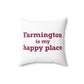 Farmington is My Happy Place Polyester Square Pillow