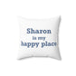 Sharon is My Happy Place Polyester Square Pillow