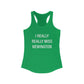 I Really Really Miss Newington Women's Ideal Racerback Tank