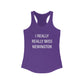 I Really Really Miss Newington Women's Ideal Racerback Tank