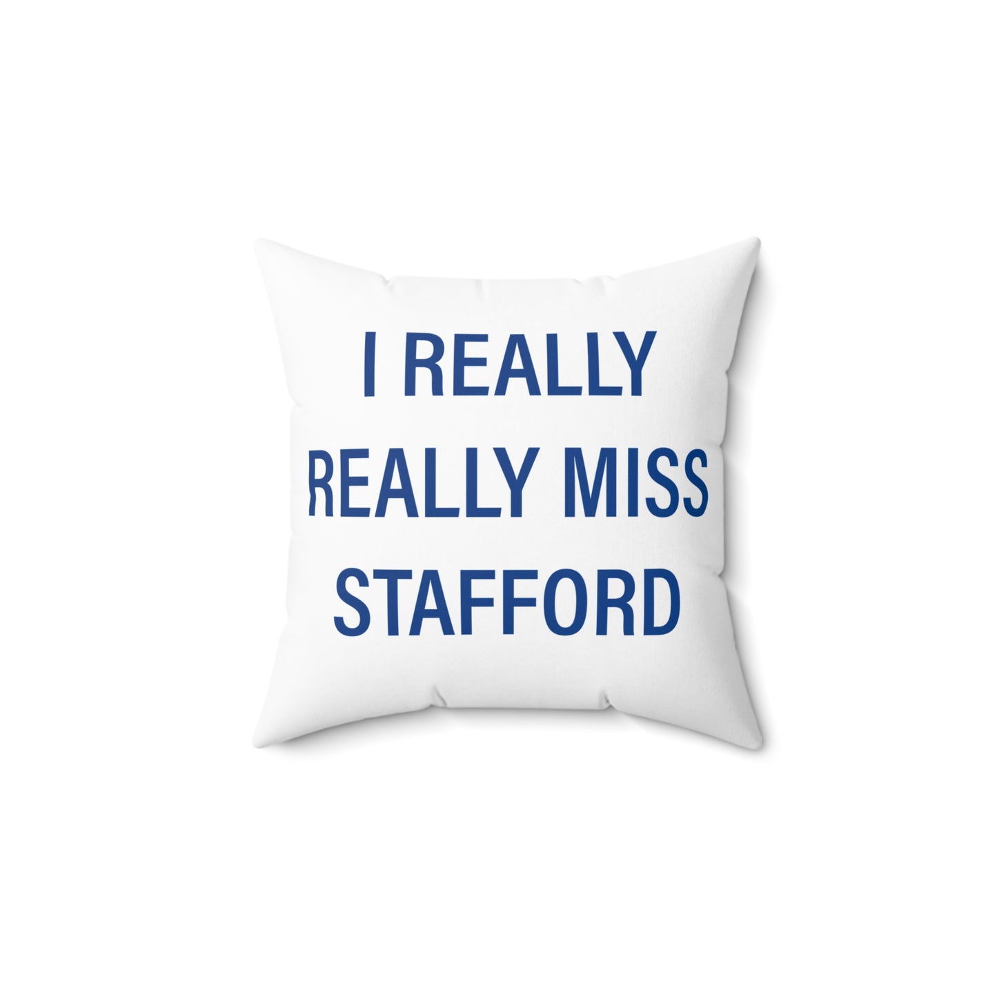 I Really Really Miss Stafford Spun Polyester Square Pillow