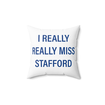 I Really Really Miss Stafford Spun Polyester Square Pillow