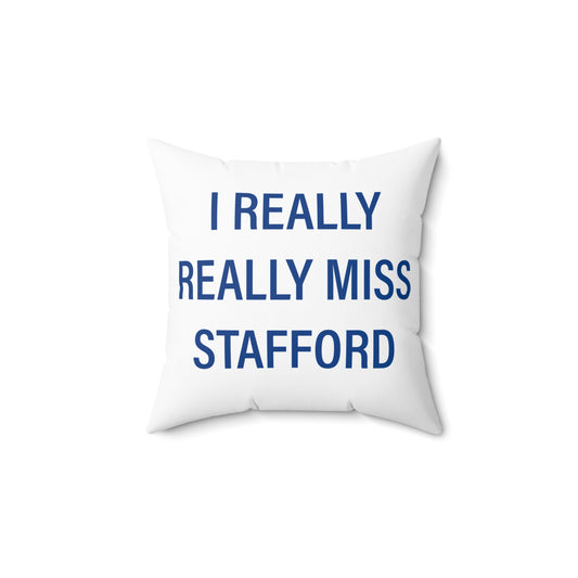 I Really Really Miss Stafford Spun Polyester Square Pillow