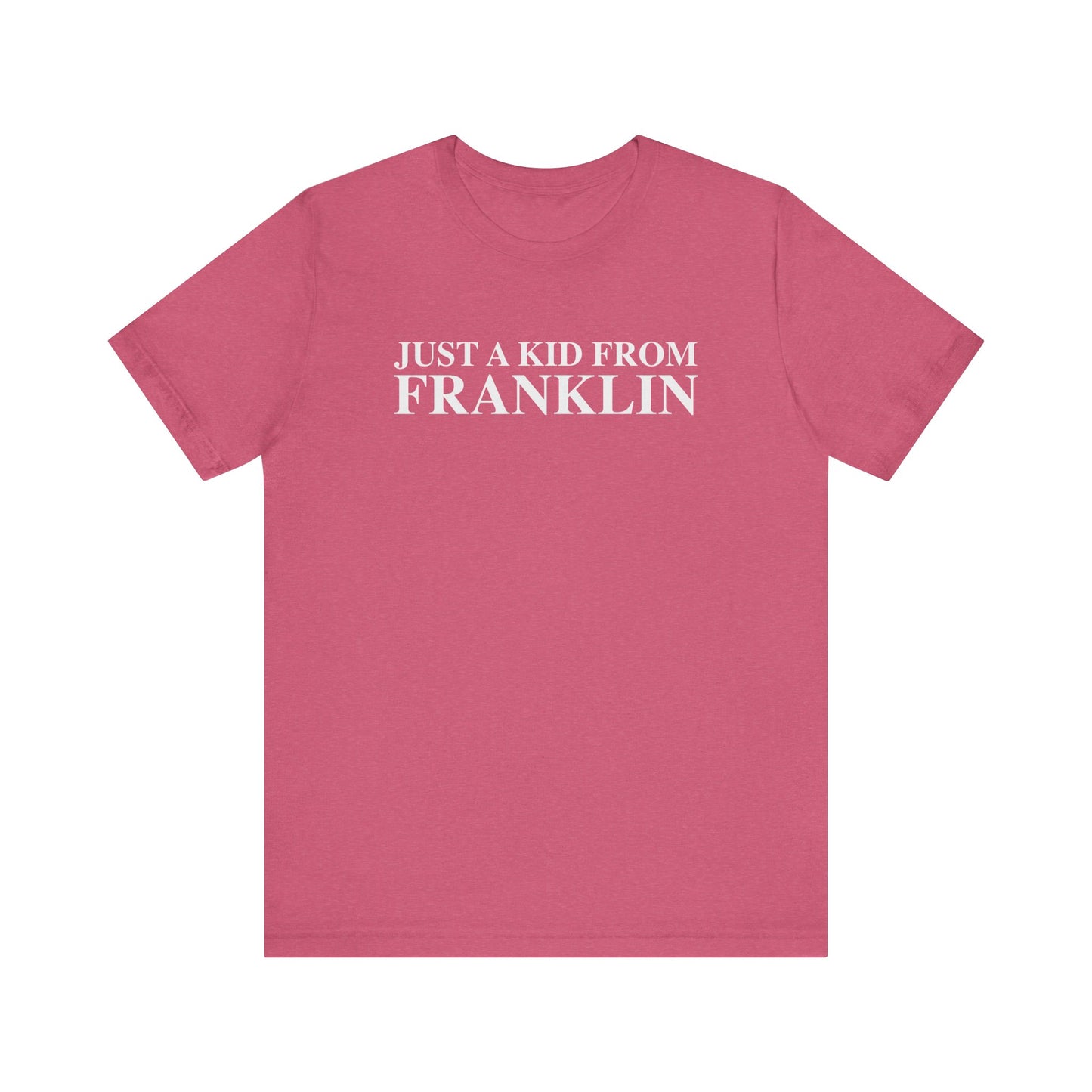 Just a kid from Franklin Unisex Jersey Short Sleeve T-Shirt