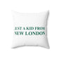 Just a kid from New London  Spun Polyester Square Pillow