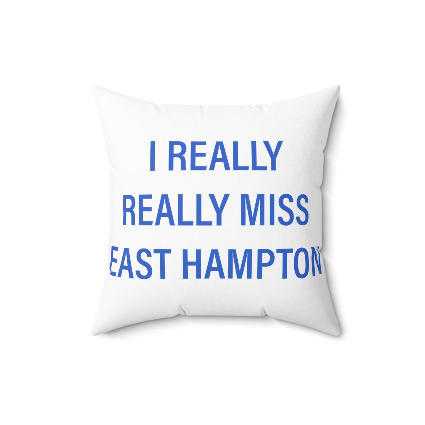 I Really Really Miss East Hampton Spun Polyester Square Pillow